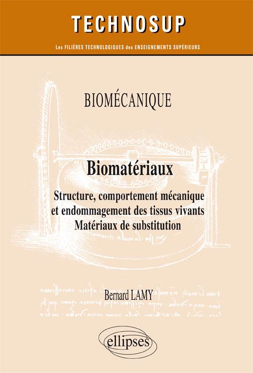 BIOMECANIQUE - BIOMATERIAUX - STRUCTURE, COMPORTEMENT MECANIQUE ET ENDOMMAGEMENT DES TISSUS VIVANTS.