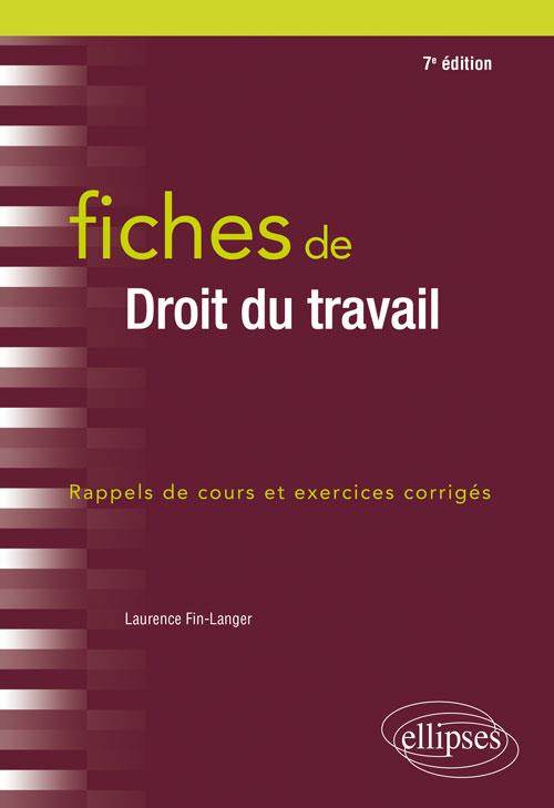 FICHES DE DROIT DU TRAVAIL  - 7E EDITION REVUE ET AUGMENTEE