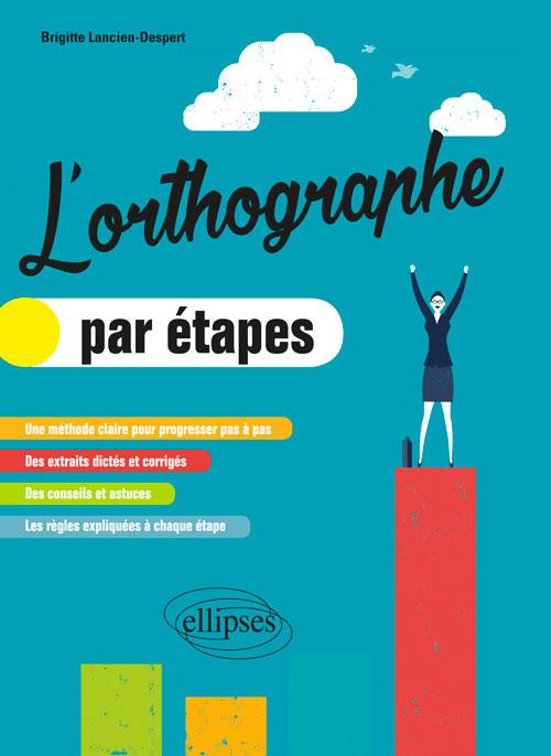 L'ORTHOGRAPHE PAR ETAPES