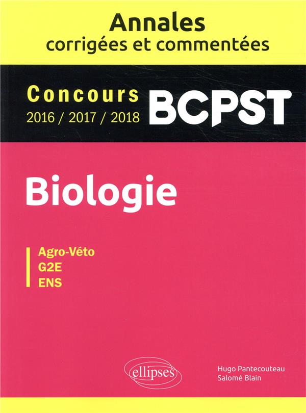 BIOLOGIE BCPST - ANNALES CORRIGEES ET COMMENTEES - CONCOURS 2016/2017/2018
