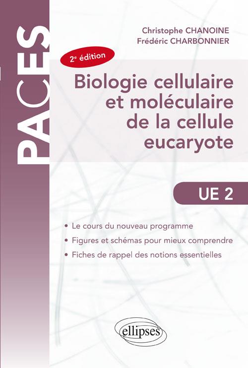 BIOLOGIE CELLULAIRE ET MOLECULAIRE DE LA CELLULE EUCARYOTE-  2E EDITION