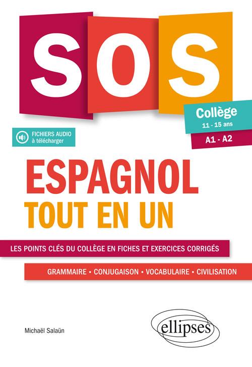 ESPAGNOL. SOS ESPAGNOL COLLEGE. TOUT EN UN. (A1-A2) (LV1-LV2) (11-15 ANS) (FICHIERS AUDIO)