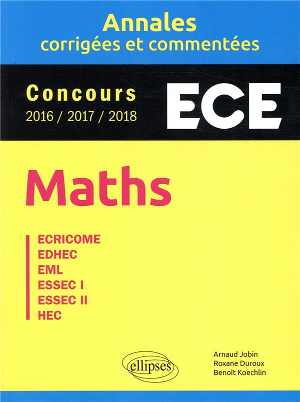 MATHS. ECE - ANNALES CORRIGEES ET COMMENTEES - CONCOURS 2016/2017/2018