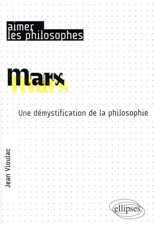 MARX. UNE DEMYSTIFICATION DE LA PHILOSOPHIE