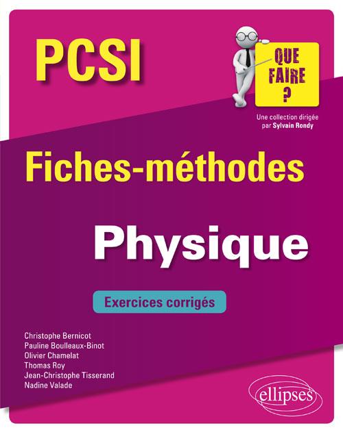 PHYSIQUE PCSI - FICHES-METHODES ET EXERCICES CORRIGES
