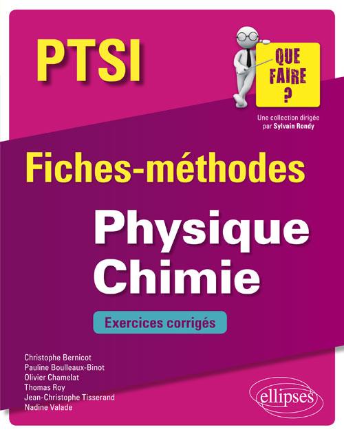 PHYSIQUE CHIMIE PTSI - FICHES-METHODESET EXERCICES CORRIGES