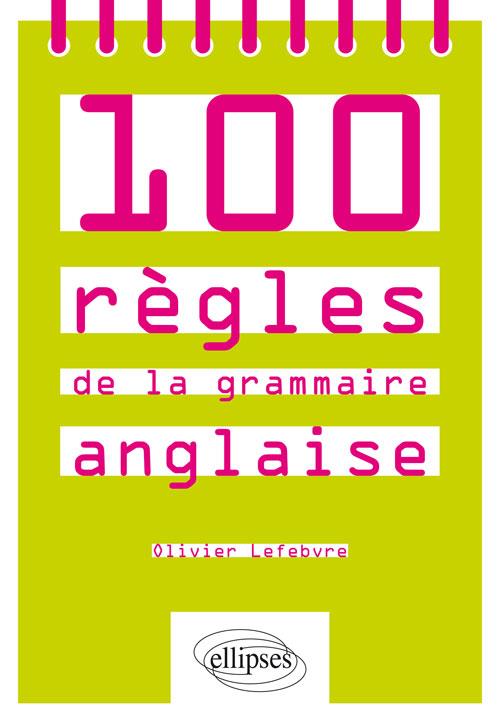 100 REGLES DE LA GRAMMAIRE ANGLAISE