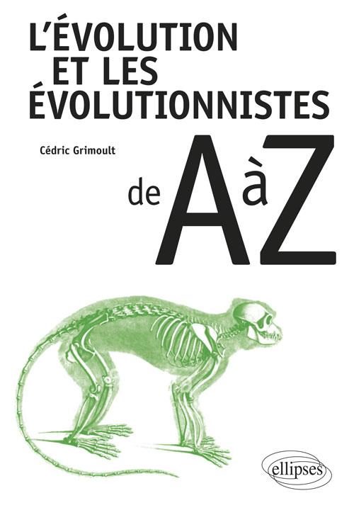 L'EVOLUTION ET LES EVOLUTIONNISTES DE A A Z