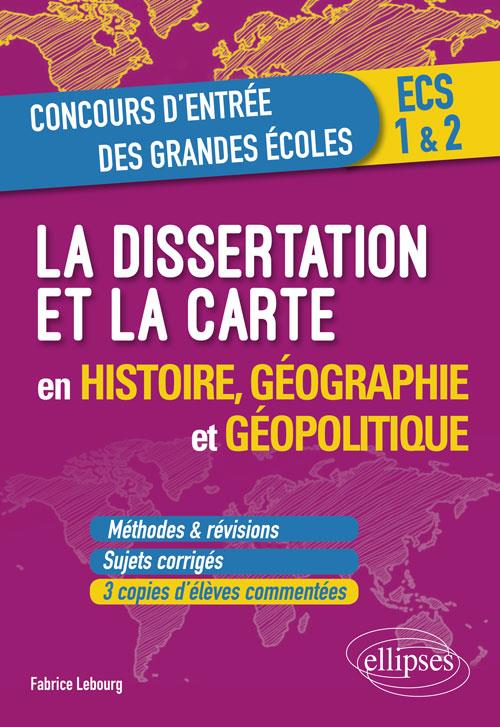 LA DISSERTATION ET LA CARTE EN HISTOIRE, GEOGRAPHIE ET GEOPOLITIQUE
