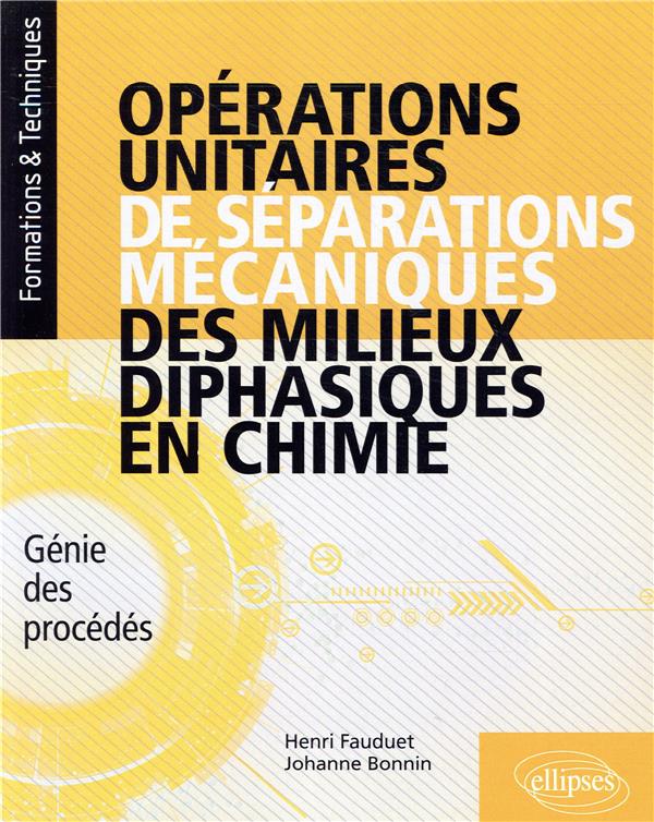OPERATIONS UNITAIRES DE SEPARATIONS MECANIQUES DES MILIEUX DIPHASIQUES EN CHIMIE - GENIE DES PROCEDE