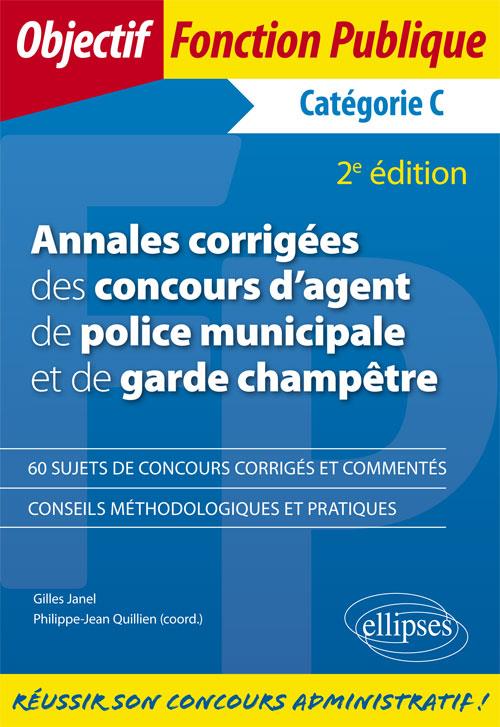 ANNALES CORRIGEES DES CONCOURS D'AGENT DE POLICE MUNICIPALE ET DE GARDE CHAMPETRE. CATEGORIE C - 2E
