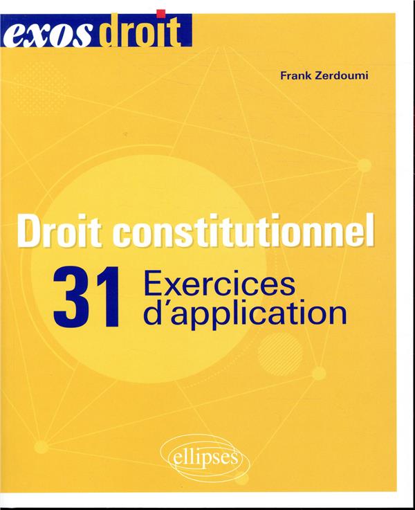 DROIT CONSTITUTIONNEL - 31 EXERCICES D'APPLICATION