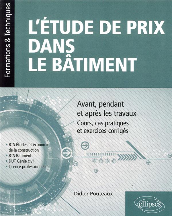 L ETUDE DE PRIX DANS LE BATIMENT - AVANT, PENDANT ET APRES LES TRAVAUX  COURS, CAS PRATIQUES ET EXE