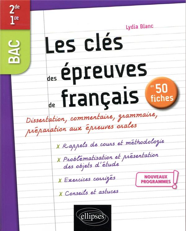 LES CLES DES EPREUVES DE FRANCAIS EN 50 FICHES. SECONDE. PREMIERE. NOUVEAUX PROGRAMMES.