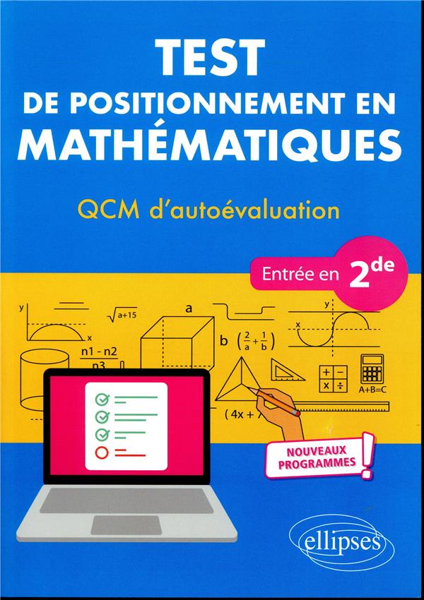 TEST DE POSITIONNEMENT EN MATHEMATIQUES - QCM D AUTOEVALUATION - ENTREE EN 2DE - NOUVEAUX PROGRAMMES