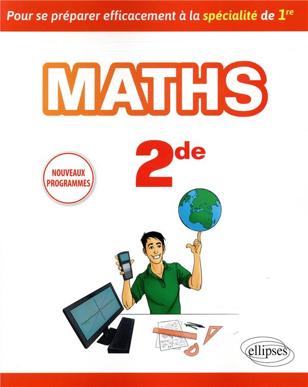 MATHEMATIQUES SECONDE - POUR SE PREPARER EFFICACEMENT A LA SPECIALITE DE PREMIERE - NOUVEAUX PROGRAM