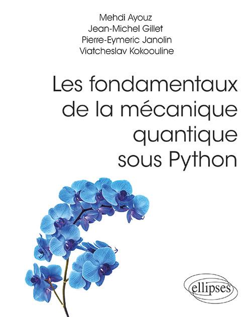 LES FONDAMENTAUX DE LA MECANIQUE QUANTIQUE SOUS PYTHON - RAPPEL DE COURS ET EXERCICES D'APPLICATION