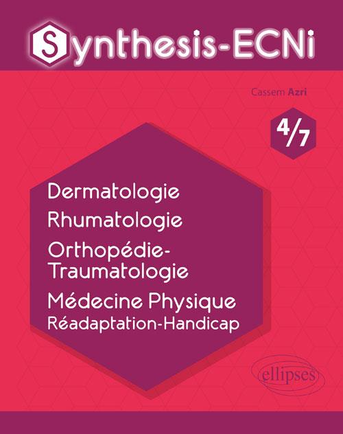 SYNTHESIS-ECNI - 4/7 - DERMATOLOGIE RHUMATOLOGIE ORTHOPEDIE-TRAUMATOLOGIE MEDECINE PHYSIQUE ET READA