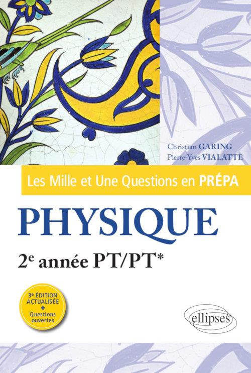 LES 1001 QUESTIONS DE LA PHYSIQUE EN PREPA - 2E ANNEE PT/PT* - 3E EDITION ACTUALISEE