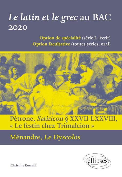 LE LATIN ET LE GREC AU BAC 2020. PETRONE, SATIRICON  XXVII-LXXVIII  LE FESTIN CHEZ TRIMALCION  ET