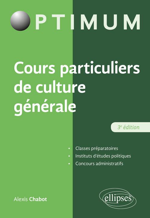 COURS PARTICULIER DE CULTURE GENERALE - 3E EDITION REVUE ET AUGMENTEE