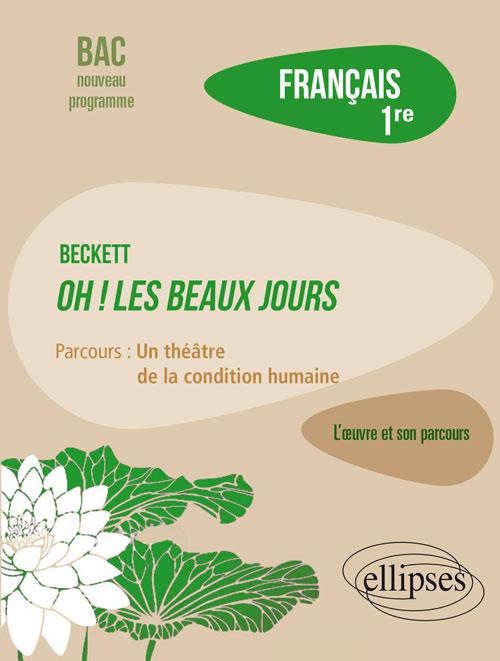 FRANCAIS, PREMIERE. LOEUVRE ET SON PARCOURS : BECKETT, OH LES BEAUX JOURS, PARCOURS 