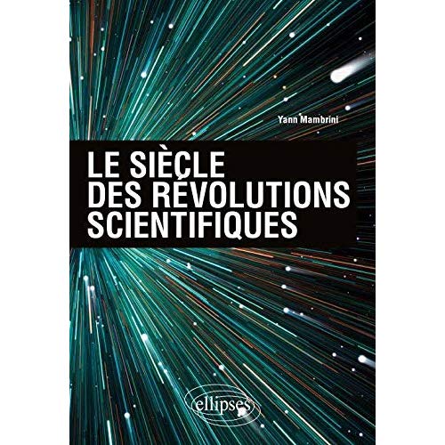 LE SIECLE DES REVOLUTIONS SCIENTIFIQUES