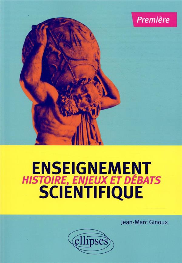ENSEIGNEMENT SCIENTIFIQUE : HISTOIRE, ENJEUX ET DEBATS - PREMIERE