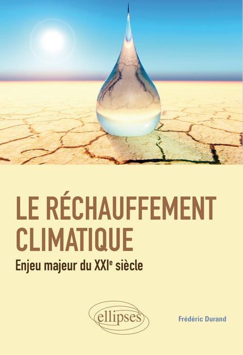 LE RECHAUFFEMENT CLIMATIQUE : ENJEU CRUCIAL DU XXIE SIECLE