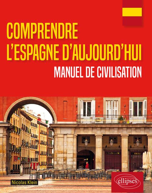 COMPRENDRE L'ESPAGNE D'AUJOURD'HUI. MANUEL DE CIVILISATION