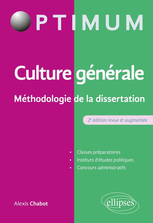 CULTURE GENERALE - METHODOLOGIE DE LA DISSERTATION - 2E EDITION REVUE ET AUGMENTEE