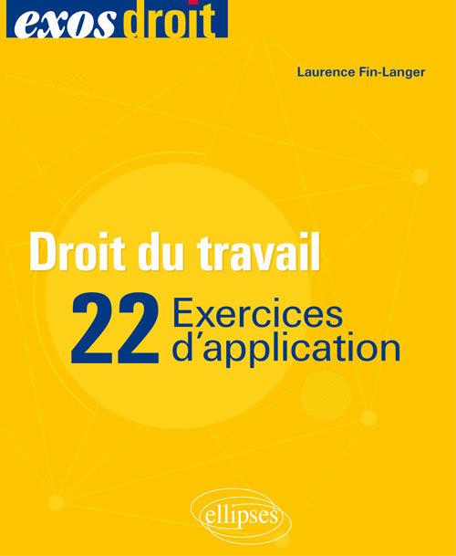DROIT DU TRAVAIL - 22 EXERCICES D'APPLICATION