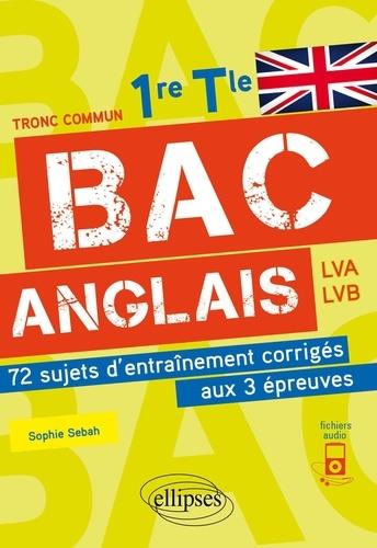 BAC ANGLAIS. 1RE ET TLE. 72 SUJETS D'ENTRAINEMENT CORRIGES AUX 3 EPREUVES COMMUNES [E3C].  (AVEC FIC
