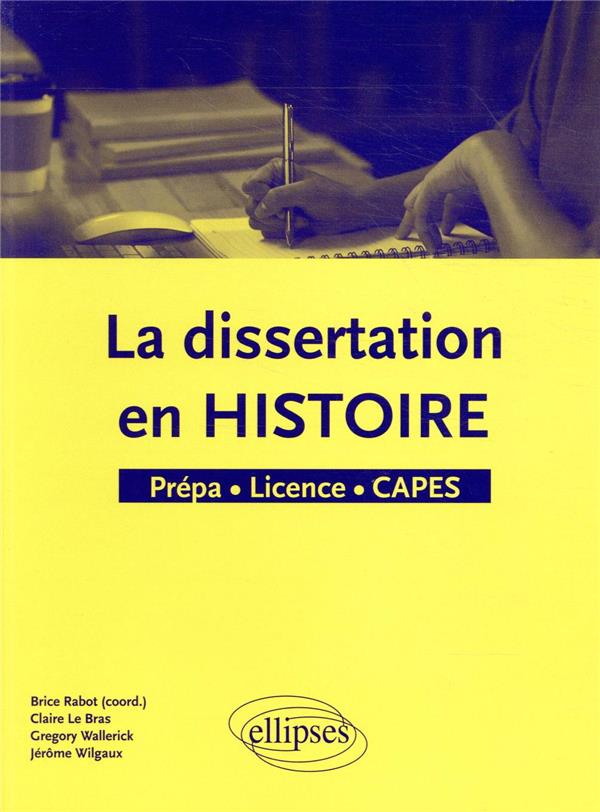 LA DISSERTATION EN HISTOIRE - PREPA - LICENCE - CAPES