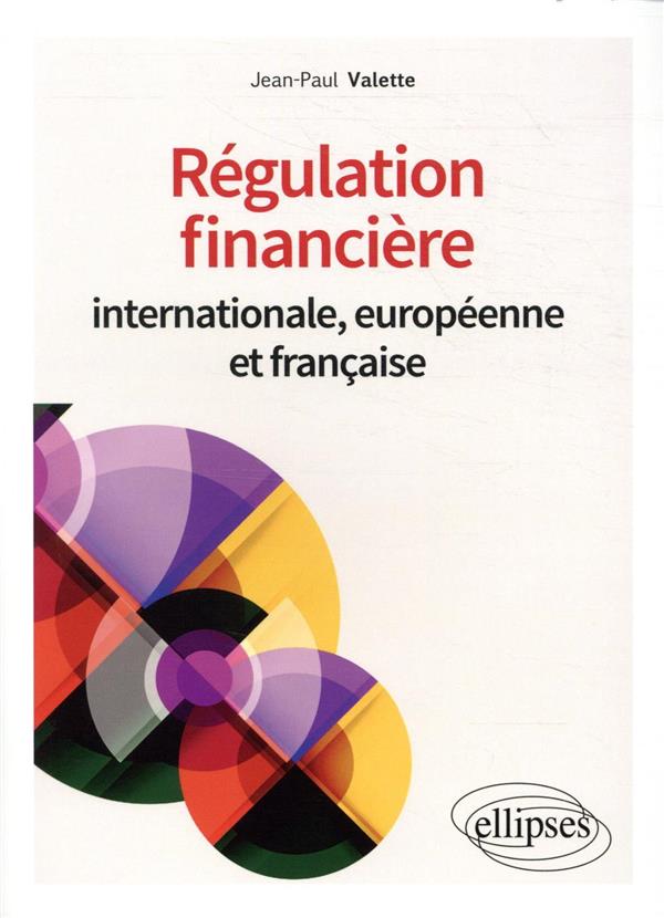 REGULATION FINANCIERE INTERNATIONALE, EUROPEENNE ET FRANCAISE