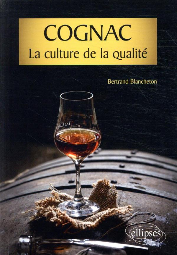 COGNAC, LA CULTURE DE LA QUALITE