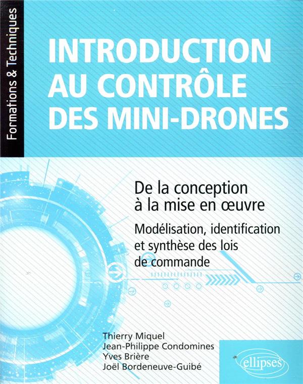 INTRODUCTION AU CONTROLE DES MINI-DRONES : DE LA CONCEPTION A LA MISE EN OEUVRE - MODELISATION, IDEN