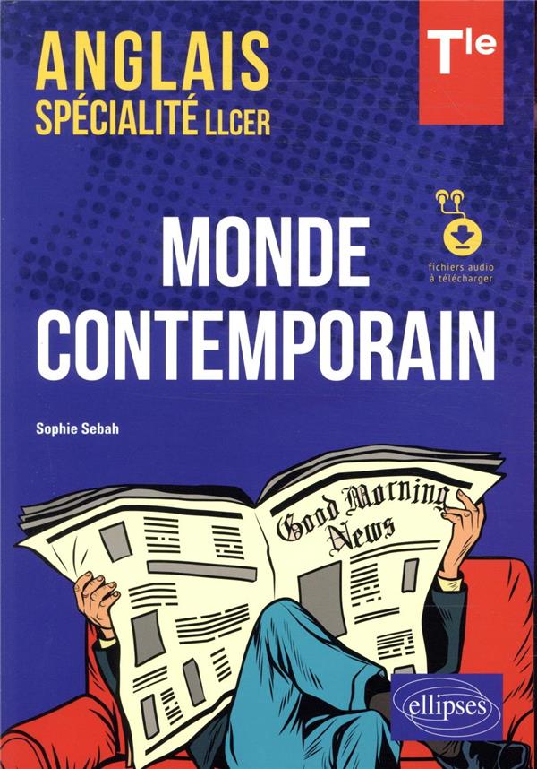 ANGLAIS. SPECIALITE LLCER. ANGLAIS, MONDE CONTEMPORAIN CLASSE DE TERMINALE (AVEC FICHIERS AUDIO)