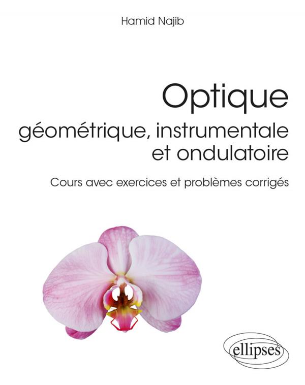 OPTIQUE GEOMETRIQUE, INSTRUMENTALE ET ONDULATOIRE - COURS AVEC EXERCICES ET PROBLEMES CORRIGES