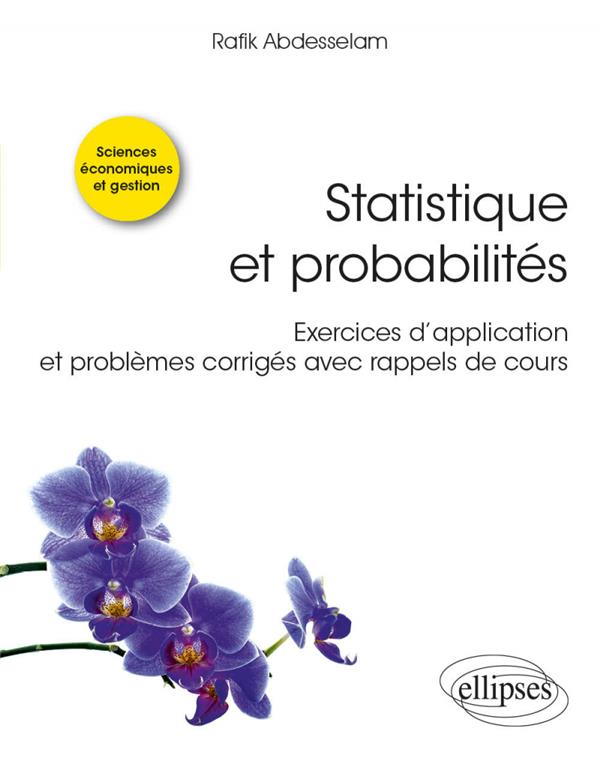 STATISTIQUE ET PROBABILITES - EXERCICES D APPLICATION ET PROBLEMES CORRIGES AVEC RAPPELS DE COURS