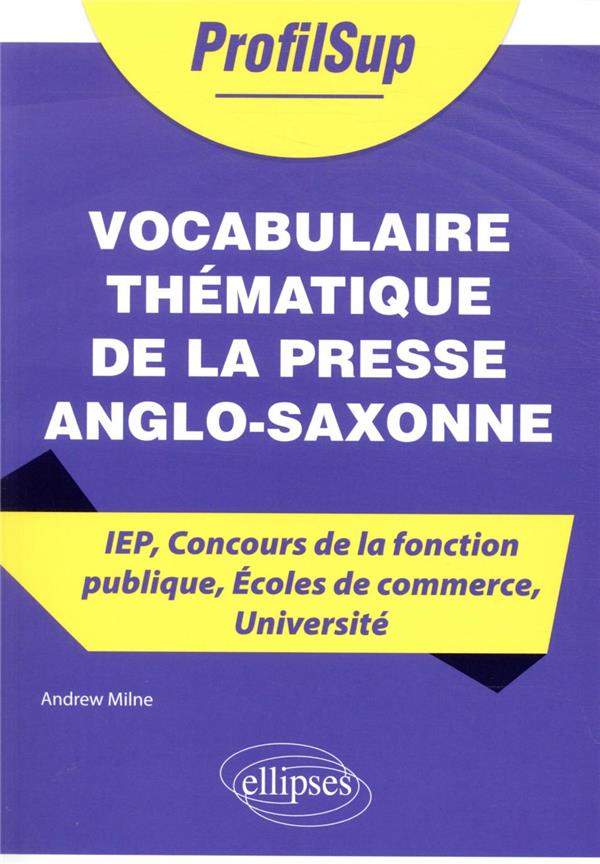VOCABULAIRE THEMATIQUE DE LA PRESSE ANGLO-SAXONNE - IEP, CONCOURS DE LA FONCTION PUBLIQUE, ECOLES DE