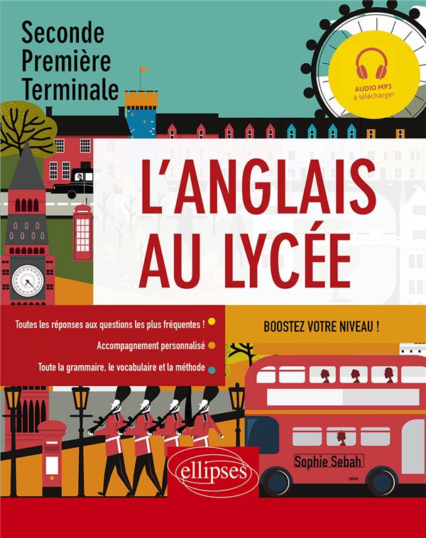 L'ANGLAIS AU LYCEE. SECONDE, PREMIERE, TERMINALE. BOOSTEZ VOTRE NIVEAU ! (AVEC FICHIERS AUDIO) (A2-B