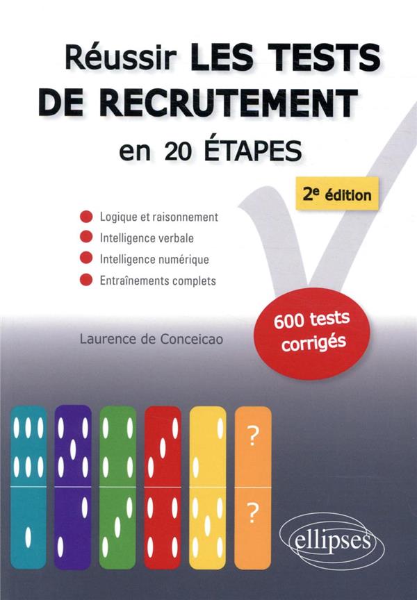 REUSSIR LES TESTS DE RECRUTEMENT EN 20 ETAPES - 2E EDITION. LOGIQUE ET RAISONNEMENT, INTELLIGENCE VE