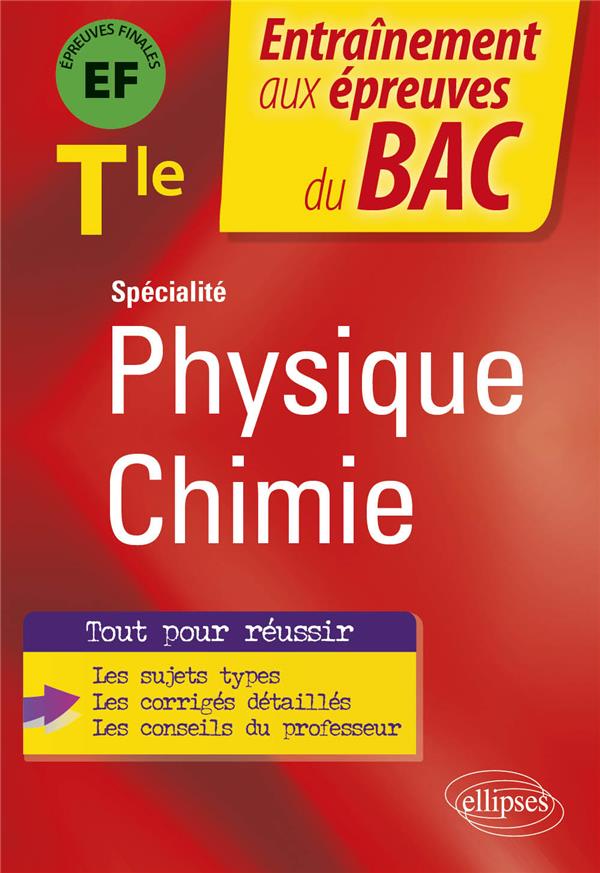 SPECIALITE PHYSIQUE-CHIMIE - TERMINALE - EF EPREUVES FINALES BAC
