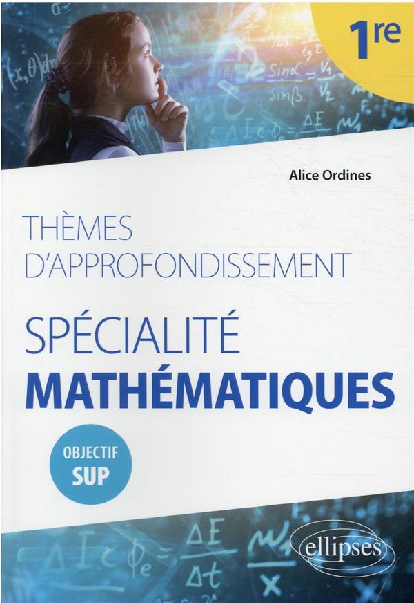 THEMES D'APPROFONDISSEMENT - SPECIALITE MATHEMATIQUES - PREMIERE - OBJECTIF SUP