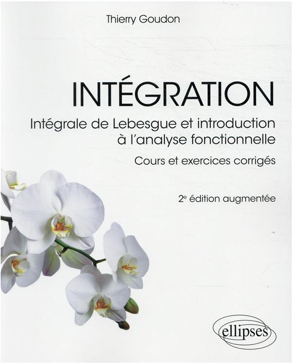 INTEGRATION - INTEGRALE DE LEBESGUE ET INTRODUCTION A L ANALYSE FONCTIONNELLE - COURS ET EXERCICES C
