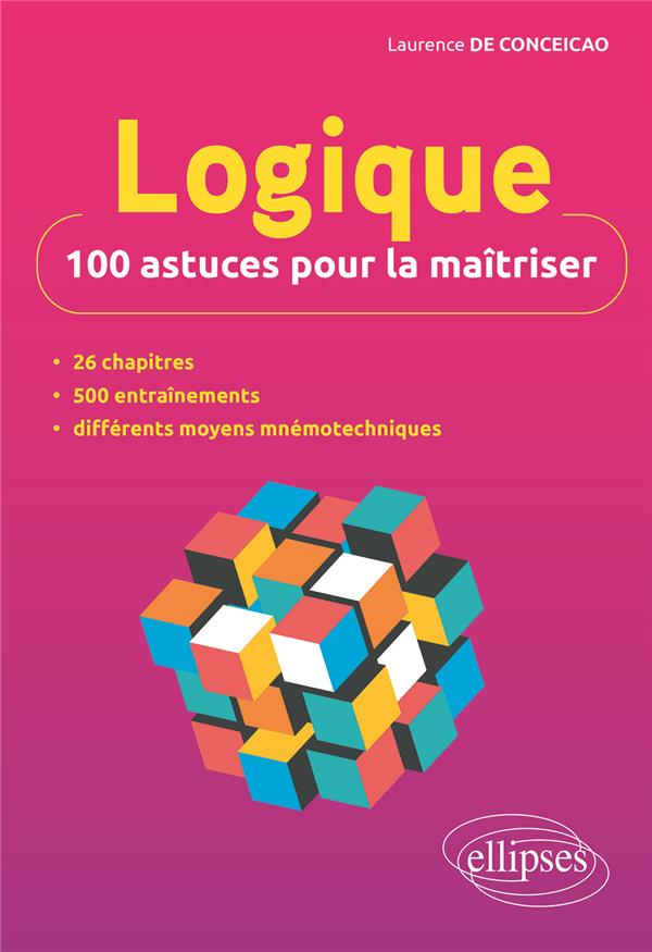 LOGIQUE : 100 ASTUCES POUR LA MAITRISER