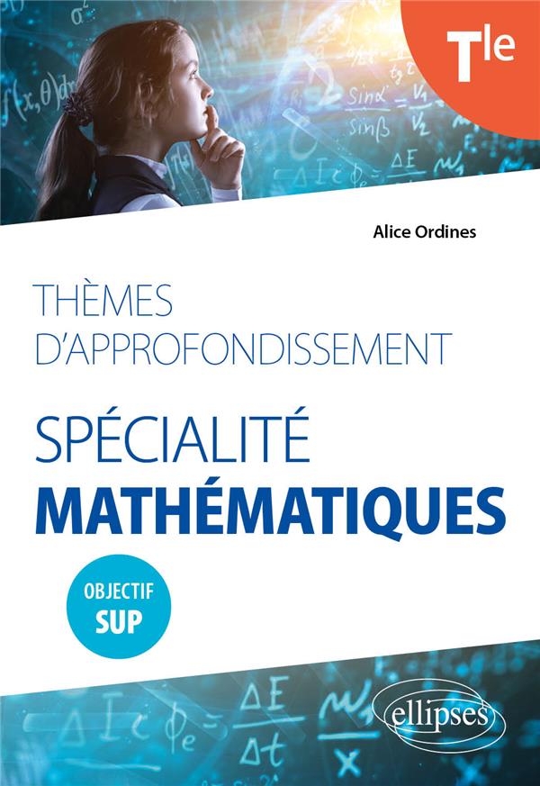 THEMES D'APPROFONDISSEMENT - SPECIALITE MATHEMATIQUES - TERMINALE - OBJECTIF SUP