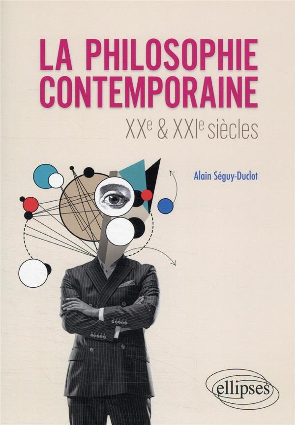 LA PHILOSOPHIE CONTEMPORAINE. XXE ET XXIE SIECLES.