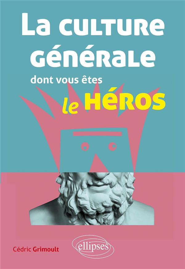 LA CULTURE GENERALE DONT VOUS ETES LE HEROS - LITTERATURE, PHILOSOPHIE, HISTOIRE, GEOGRAPHIE, ECONOM